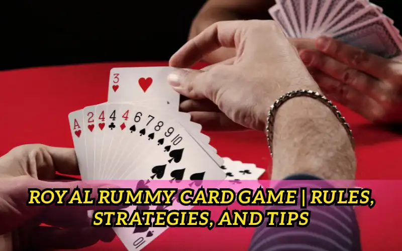 royal rummy card game rules